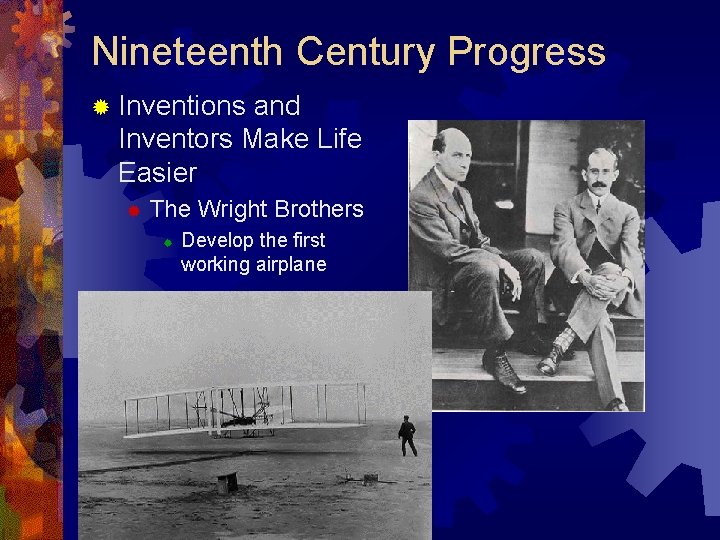 Nineteenth Century Progress ® Inventions and Inventors Make Life Easier ® The Wright Brothers