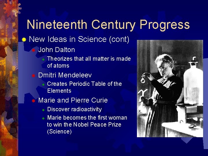 Nineteenth Century Progress ® New ® John Dalton ® ® Theorizes that all matter