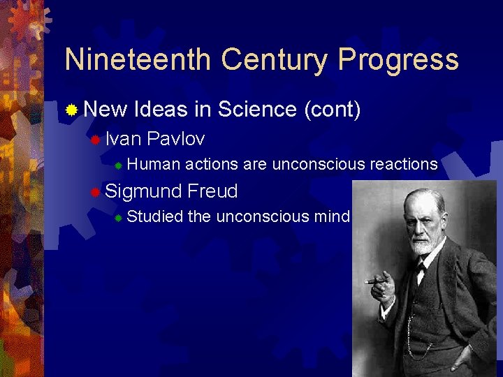 Nineteenth Century Progress ® New Ideas in Science (cont) ® Ivan ® Pavlov Human