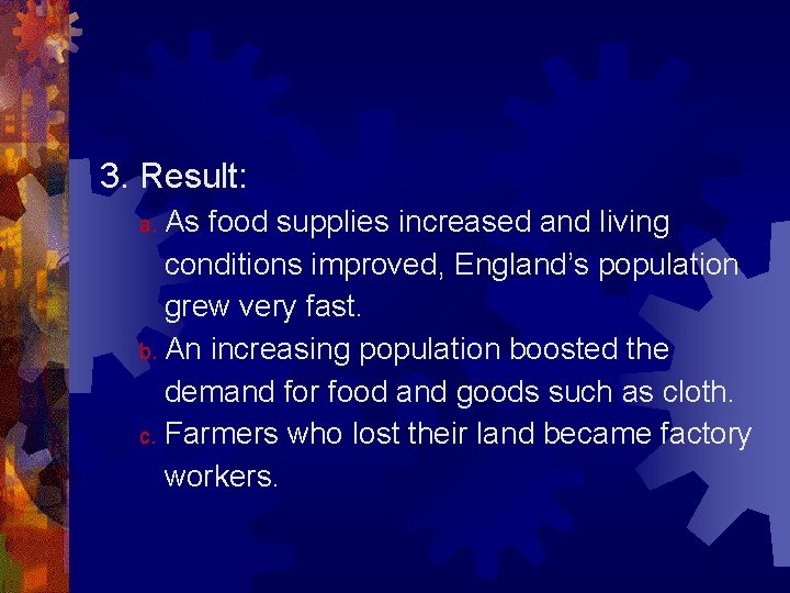 3. Result: a. As food supplies increased and living conditions improved, England’s population grew