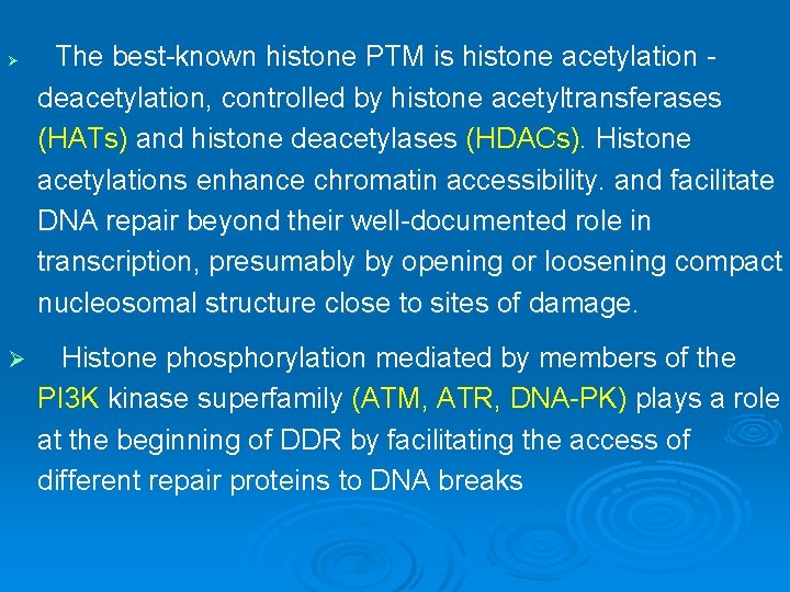 Ø Ø The best-known histone PTM is histone acetylation deacetylation, controlled by histone acetyltransferases