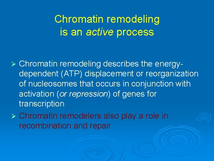 Chromatin remodeling is an active process Chromatin remodeling describes the energydependent (ATP) displacement or