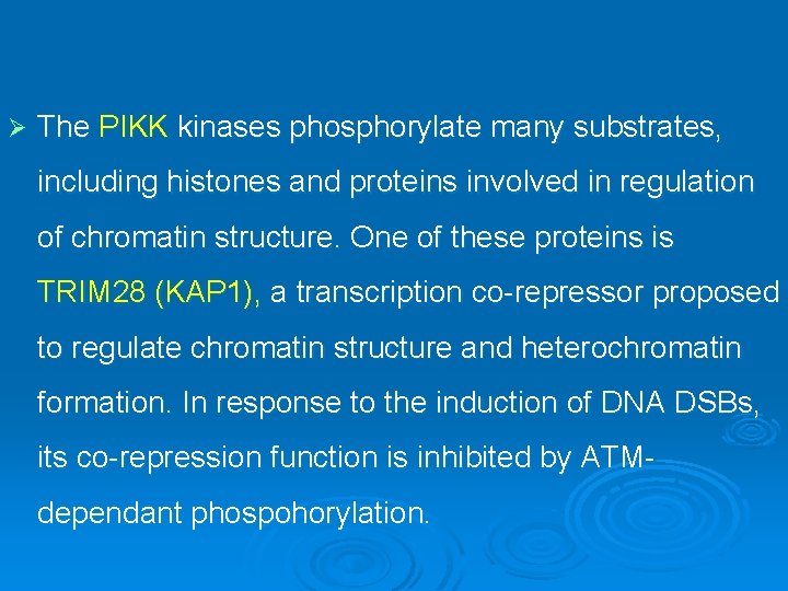 Ø The PIKK kinases phosphorylate many substrates, including histones and proteins involved in regulation