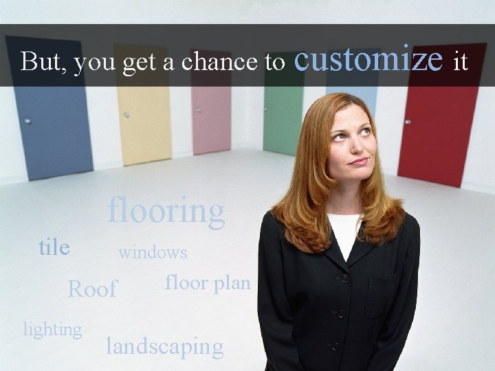 But, you get a chance to customize it flooring tile windows Roof lighting floor
