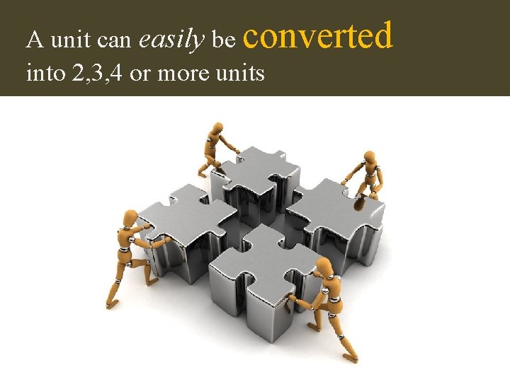 A unit can easily be converted into 2, 3, 4 or more units 