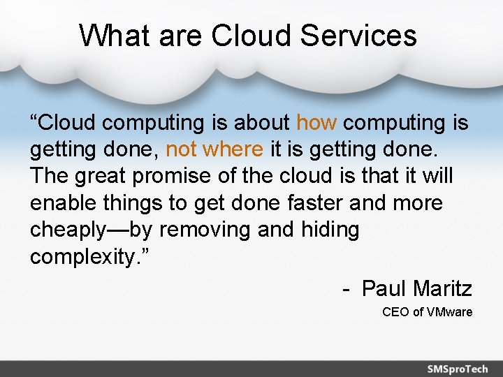 What are Cloud Services “Cloud computing is about how computing is getting done, not