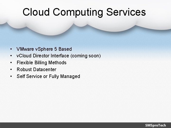 Cloud Computing Services • • • VMware v. Sphere 5 Based v. Cloud Director