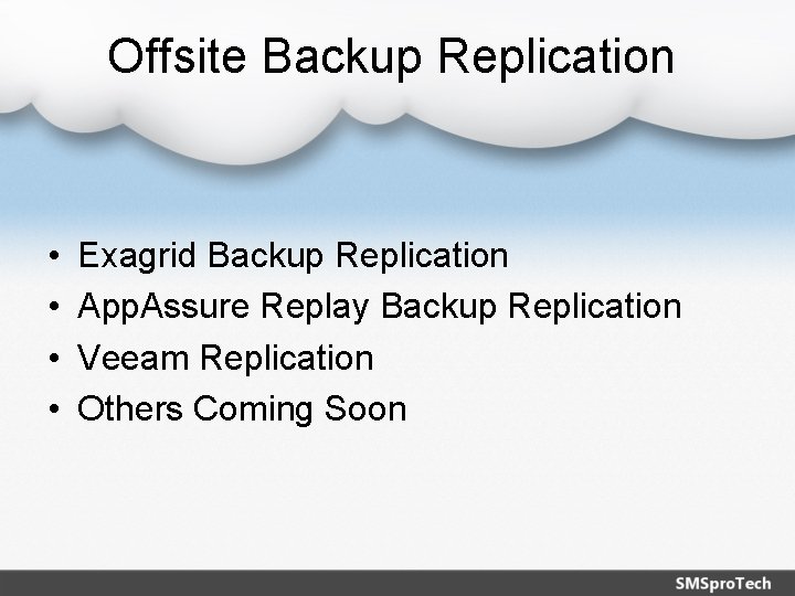 Offsite Backup Replication • • Exagrid Backup Replication App. Assure Replay Backup Replication Veeam