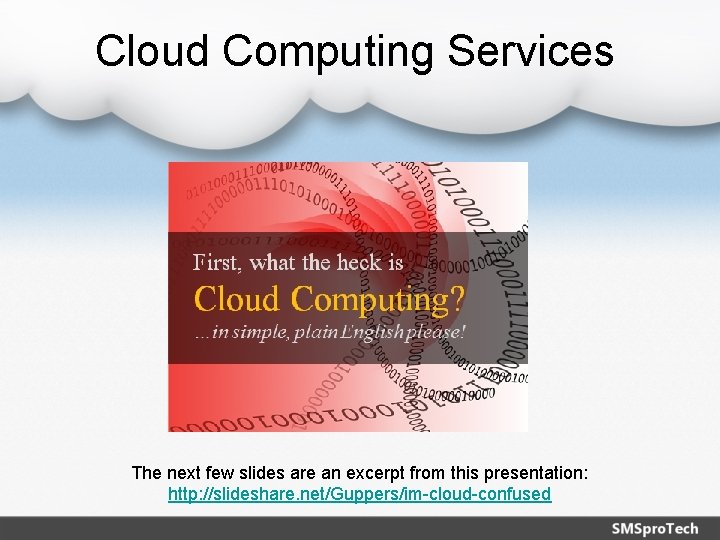 Cloud Computing Services The next few slides are an excerpt from this presentation: http: