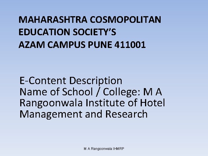 MAHARASHTRA COSMOPOLITAN EDUCATION SOCIETY’S AZAM CAMPUS PUNE 411001 E-Content Description Name of School /