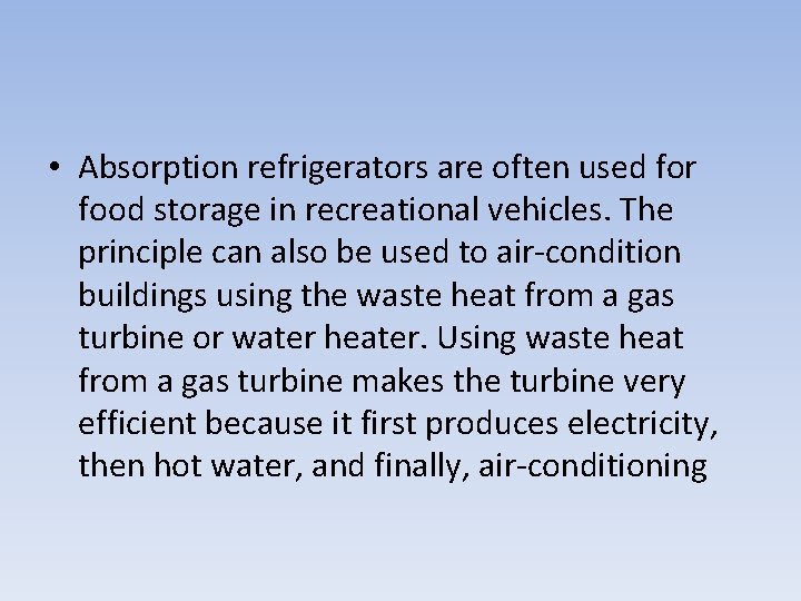 • Absorption refrigerators are often used for food storage in recreational vehicles. The