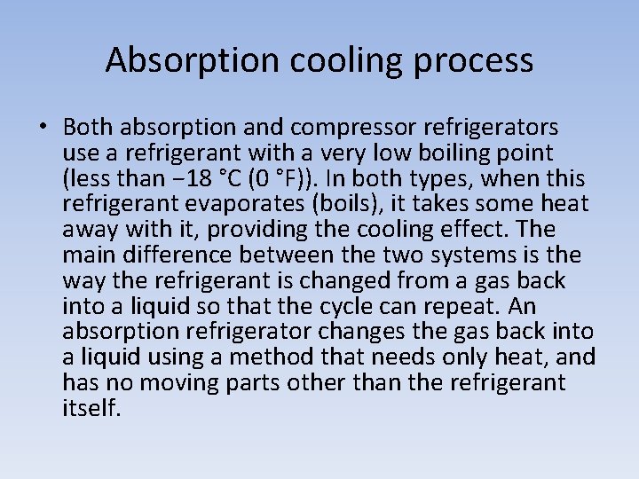 Absorption cooling process • Both absorption and compressor refrigerators use a refrigerant with a
