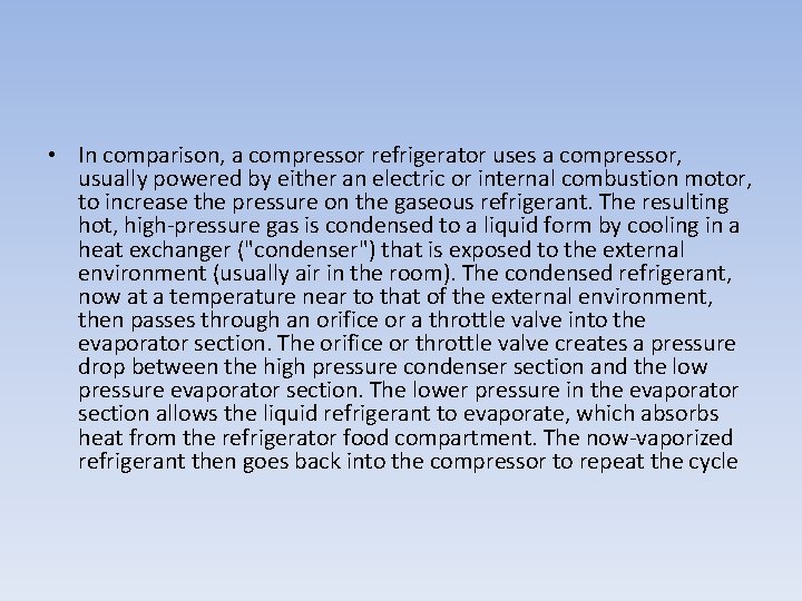  • In comparison, a compressor refrigerator uses a compressor, usually powered by either