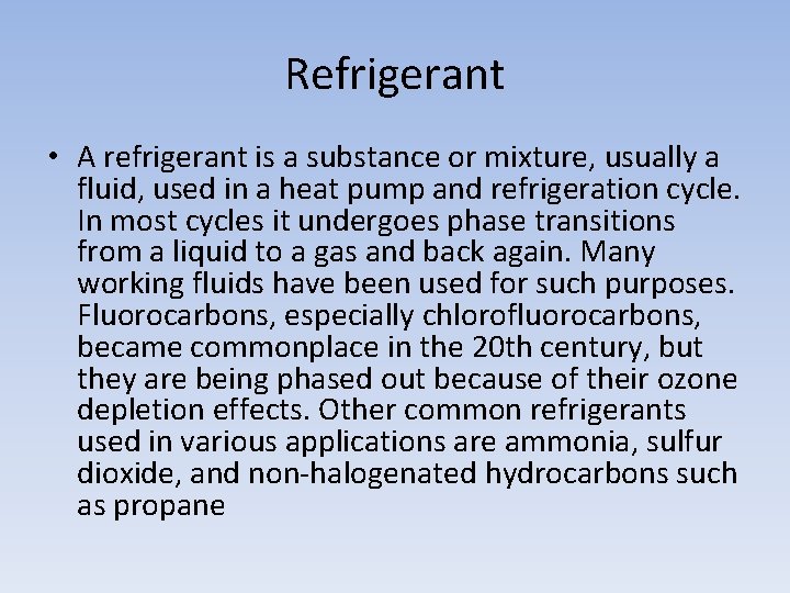 Refrigerant • A refrigerant is a substance or mixture, usually a fluid, used in