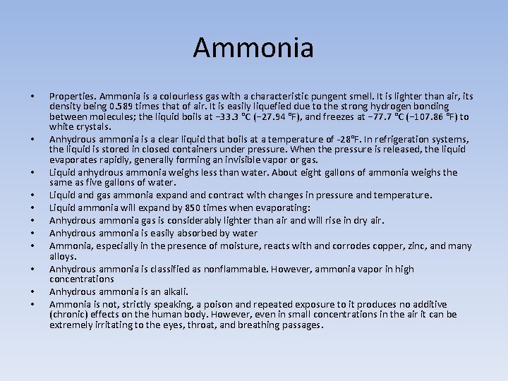 Ammonia • • • Properties. Ammonia is a colourless gas with a characteristic pungent
