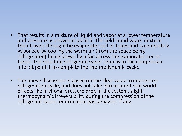  • That results in a mixture of liquid and vapor at a lower