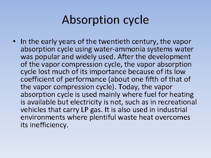 Absorption cycle • In the early years of the twentieth century, the vapor absorption