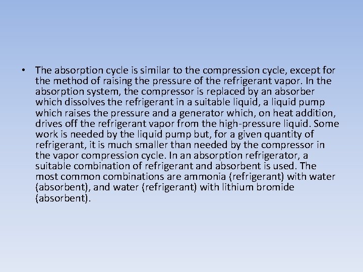  • The absorption cycle is similar to the compression cycle, except for the