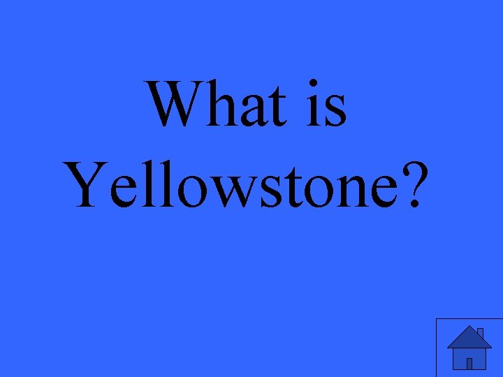 What is Yellowstone? 