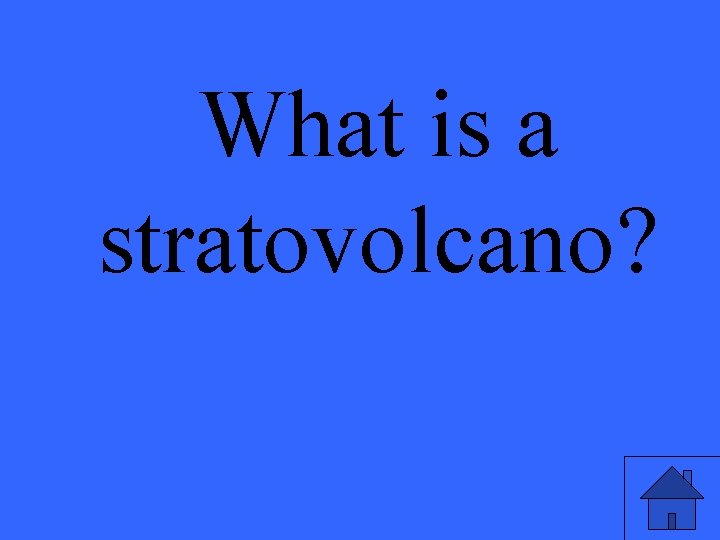 What is a stratovolcano? 