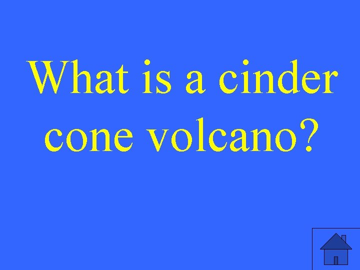 What is a cinder cone volcano? 