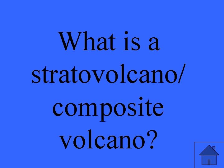 What is a stratovolcano/ composite volcano? 