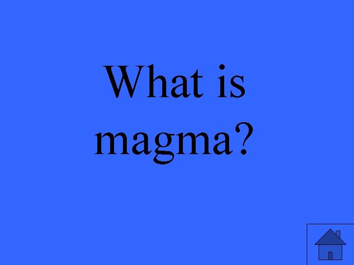 What is magma? 