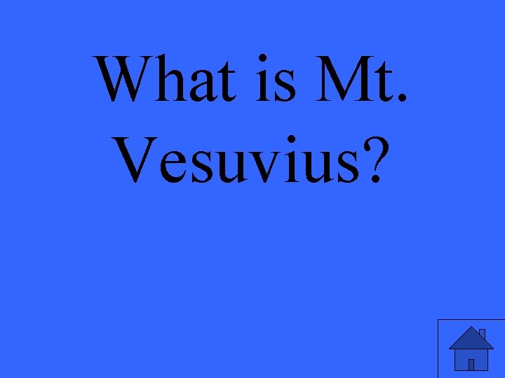 What is Mt. Vesuvius? 