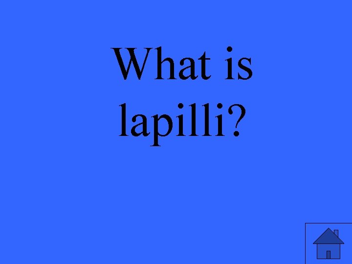 What is lapilli? 