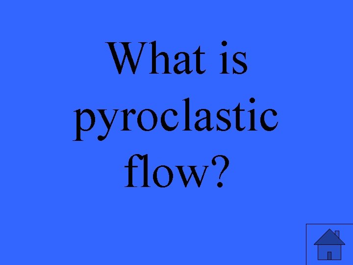 What is pyroclastic flow? 