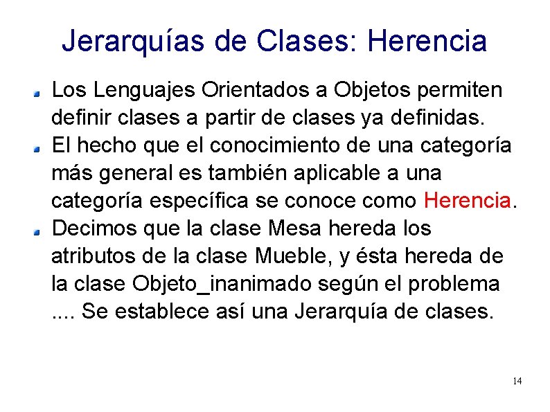 Jerarquías de Clases: Herencia Los Lenguajes Orientados a Objetos permiten definir clases a partir