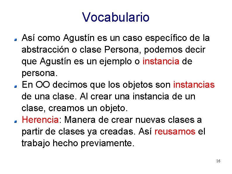 Vocabulario Así como Agustín es un caso específico de la abstracción o clase Persona,