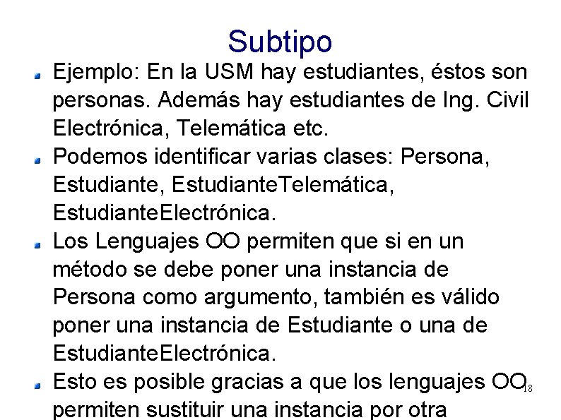 Subtipo Ejemplo: En la USM hay estudiantes, éstos son personas. Además hay estudiantes de