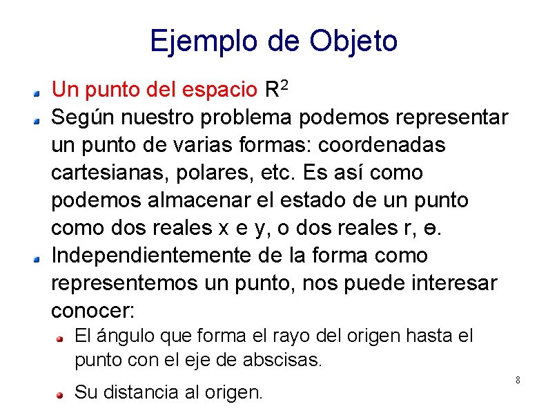 Ejemplo de Objeto Un punto del espacio R 2 Según nuestro problema podemos representar