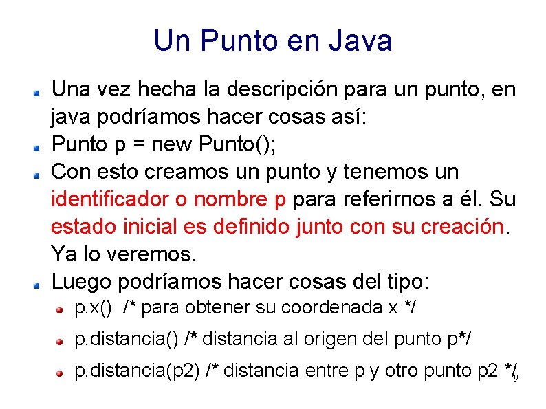 Un Punto en Java Una vez hecha la descripción para un punto, en java