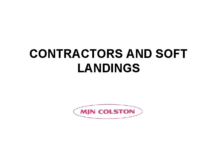 CONTRACTORS AND SOFT LANDINGS 