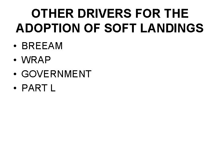 OTHER DRIVERS FOR THE ADOPTION OF SOFT LANDINGS • • BREEAM WRAP GOVERNMENT PART