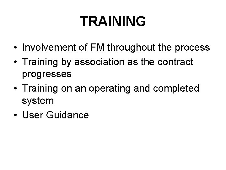 TRAINING • Involvement of FM throughout the process • Training by association as the