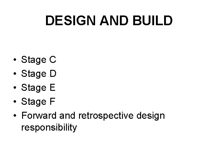 DESIGN AND BUILD • • • Stage C Stage D Stage E Stage F