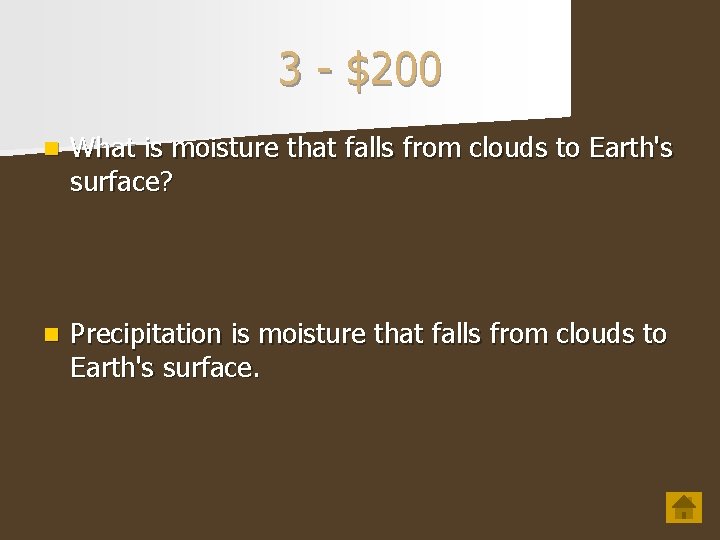 3 - $200 n What is moisture that falls from clouds to Earth's surface?