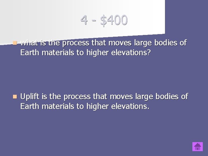 4 - $400 n what is the process that moves large bodies of Earth