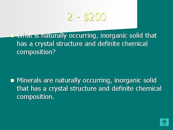 2 - $200 n What is naturally occurring, inorganic solid that has a crystal