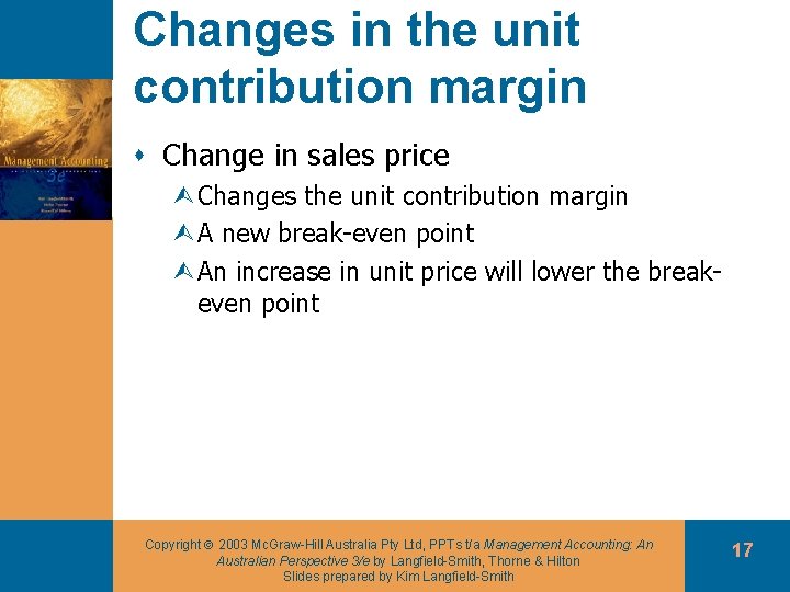 Changes in the unit contribution margin s Change in sales price ÙChanges the unit
