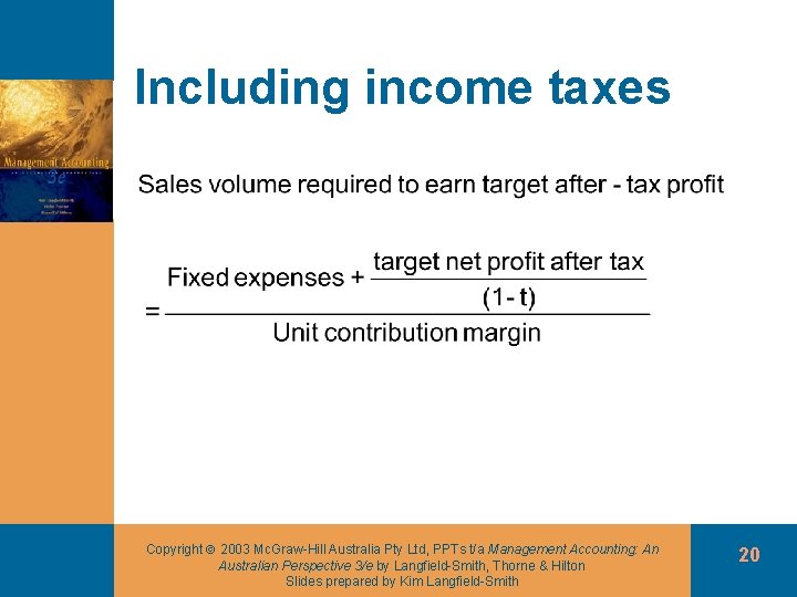 Including income taxes Copyright 2003 Mc. Graw-Hill Australia Pty Ltd, PPTs t/a Management Accounting: