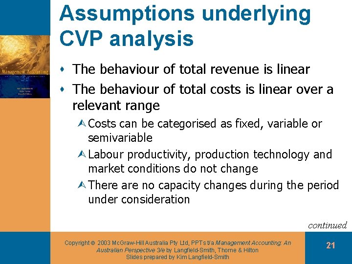 Assumptions underlying CVP analysis s The behaviour of total revenue is linear s The