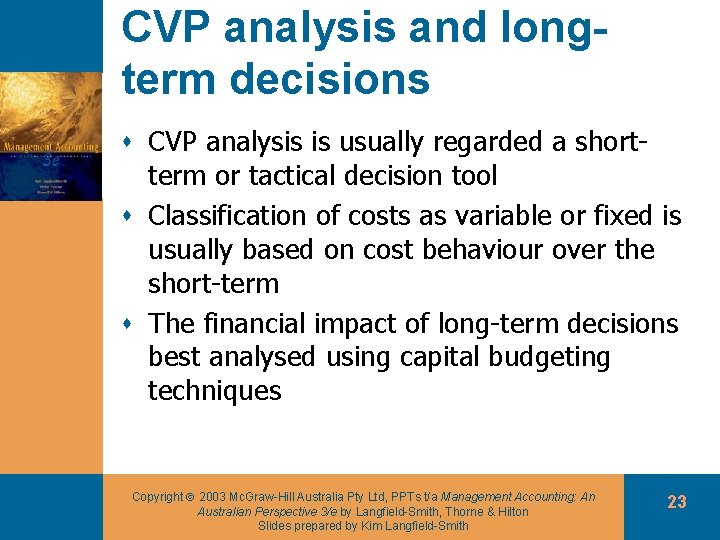 CVP analysis and longterm decisions s CVP analysis is usually regarded a shortterm or