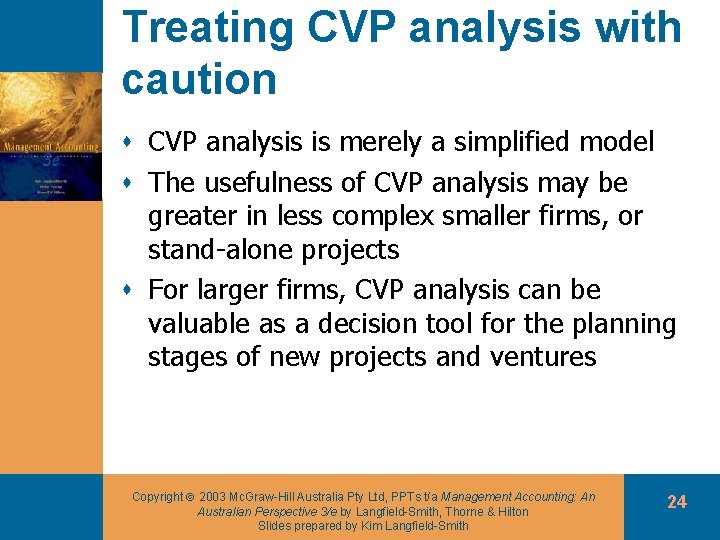 Treating CVP analysis with caution s CVP analysis is merely a simplified model s