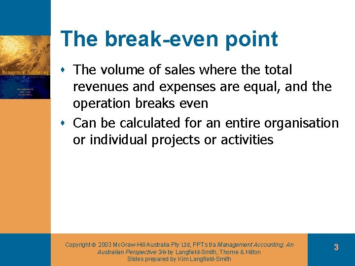The break-even point s The volume of sales where the total revenues and expenses