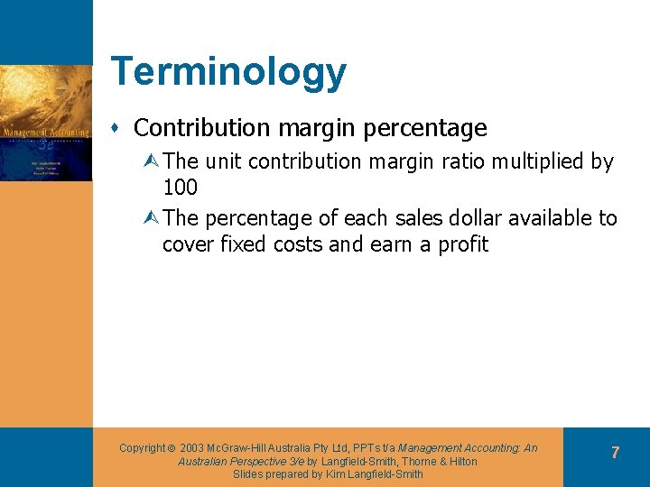 Terminology s Contribution margin percentage ÙThe unit contribution margin ratio multiplied by 100 ÙThe