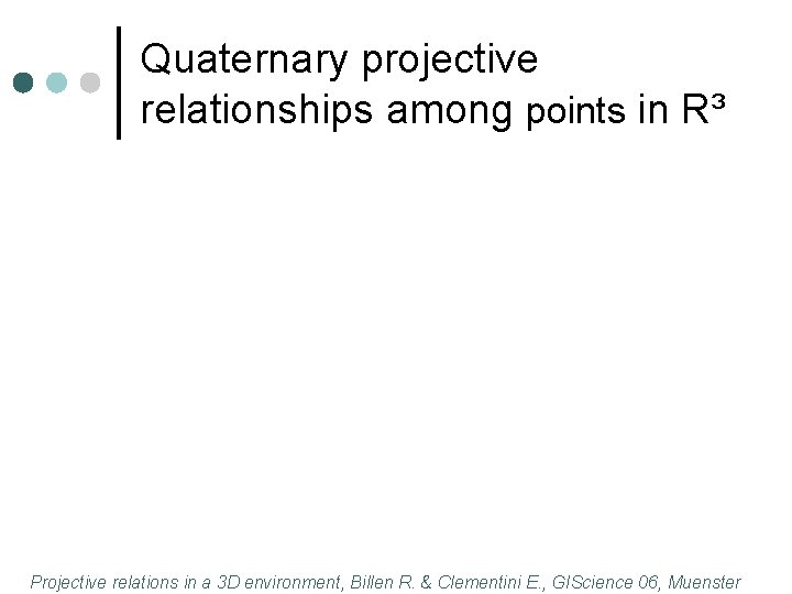 Quaternary projective relationships among points in R³ Projective relations in a 3 D environment,